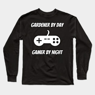 Gardener By Day Gamer By Night Long Sleeve T-Shirt